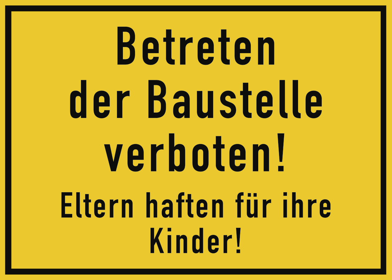 Betreten der Baustelle verboten! Eltern haften für ihre Kinder!, Textschild