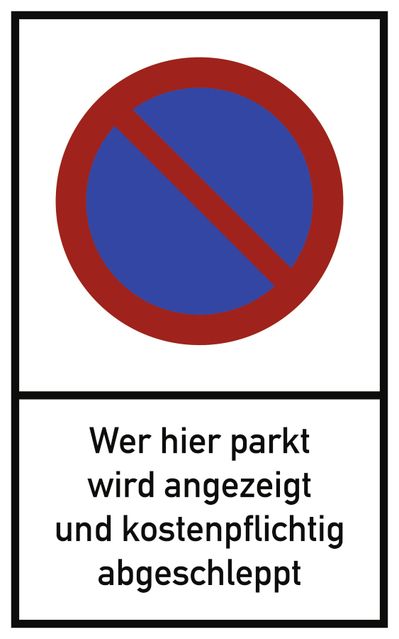 Wer hier parkt wird angezeigt und kostenpflichtig abgeschleppt, Verbotszeichen